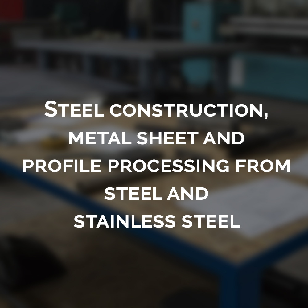Steel construction metal sheet and profile processing from steel and stainless steel